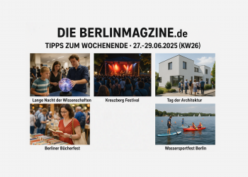 Wochentipps Berlin: Highlights fürs Wochenende vom 27.–29. Juni 2025 (KW 26) (C)BerlinMagazine.de