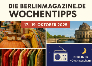 Die BerlinMagazine.de-Wochentipps fürs Wochenende vom 17.–19. Oktober 2025 (KW 42) (C)BerlinMagazine.de AI