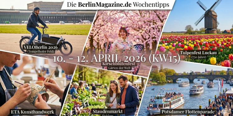 Die BerlinMagazine.de Wochentipps fürs Wochenende vom 10. – 12. April 2026 (KW15) (C)BerlinMagazine.de AI