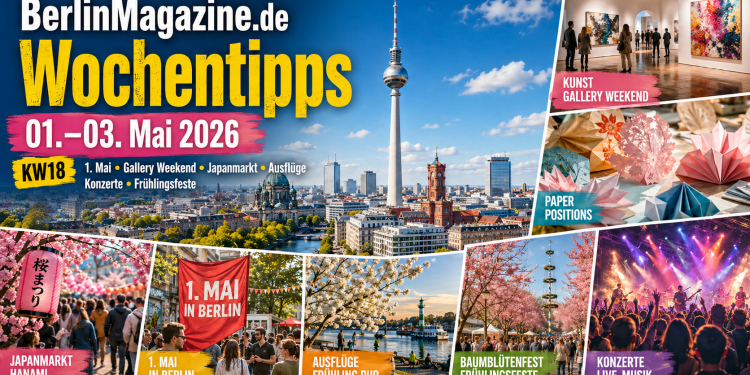 Collage zu den BerlinMagazine.de Wochentipps vom 01. bis 03. Mai 2026 mit Berliner Skyline, Gallery Weekend, Japanmarkt, 1. Mai, Ausflügen und Konzerten.