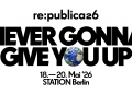re:publica Berlin 2026: „Never Gonna Give You Up“ – Das Netz zurückerobern (C)re:publica Berlin