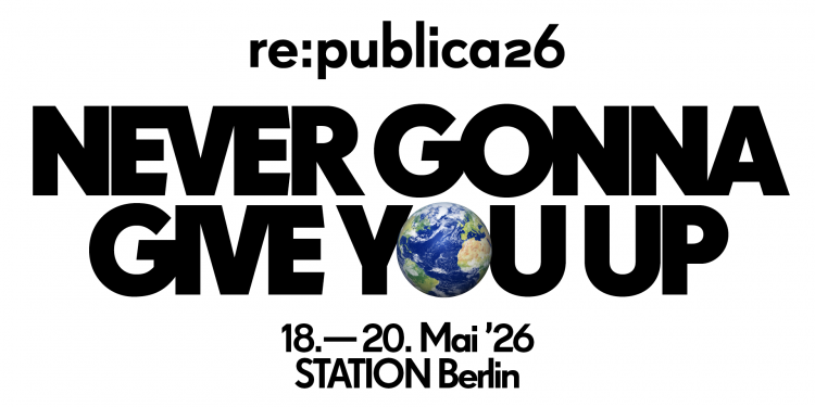 re:publica Berlin 2026: „Never Gonna Give You Up“ – Das Netz zurückerobern (C)re:publica Berlin