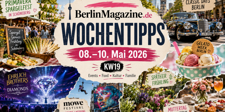 BerlinMagazine.de Wochentipps fürs Wochenende vom 08. bis 10. Mai 2026 mit Primavera Spargelfest, Classic Days, Gelato Week, EHRLICH BROTHERS und mowe Festival