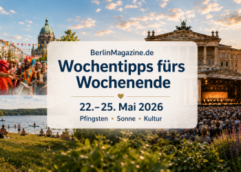Tipps fürs lange Wochenende in Berlin vom 22. bis 25. Mai 2026 mit Pfingsten, Sonne und Kultur