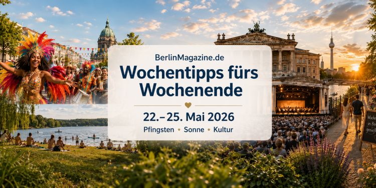 Tipps fürs lange Wochenende in Berlin vom 22. bis 25. Mai 2026 mit Pfingsten, Sonne und Kultur