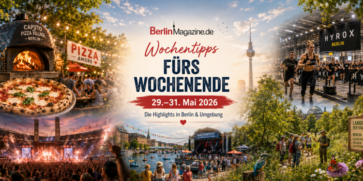 BerlinMagazine.de Wochentipps fürs Wochenende 29. bis 31. Mai 2026 mit Pizza Village, HYROX, Metallica, Hafenfest und Langer Tag der StadtNatur