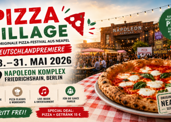 Pizza Village Berlin 2026 im Napoleon Komplex mit neapolitanischer Pizza, Live-Musik und italienischem Food-Festival in Friedrichshain