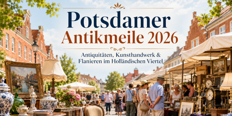 Potsdamer Antikmeile 2026 mit Antiquitäten, Kunsthandwerk und Marktständen im Holländischen Viertel