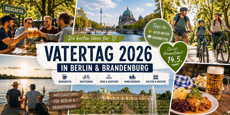 Vatertag Berlin 2026 mit Biergarten Radtour See Familienausflug und Brandenburg Tipps an Christi Himmelfahrt