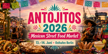 ANTOJITOS 2026 Mexican Street Food Market Berlin am Osthafen mit Tacos, Churros, Mariachi, Lucha Libre und Festivalstimmung