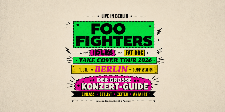 Foo Fighters Berlin 2026 Konzert-Guide mit IDLES, Fat Dog, Einlass, Setlist, Zeiten und Anfahrt