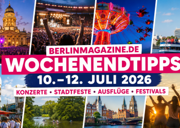 BerlinMagazine.de Wochenendtipps 10. bis 12. Juli 2026 mit Konzerten, Stadtfesten, Festivals und Ausflügen