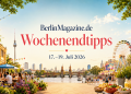 BerlinMagazine.de Wochenendtipps für den 17. bis 19. Juli 2026 mit sommerlicher Berlin-Kulisse, Riesenrad, Street Food und Fernsehturm