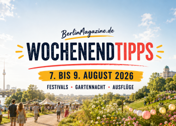 BerlinMagazine.de Wochenendtipps vom 7. bis 9. August 2026 mit sommerlichem Berlin, Festival, Garten und Ausflugsstimmung