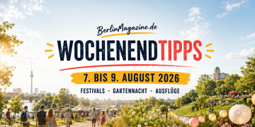 BerlinMagazine.de Wochenendtipps vom 7. bis 9. August 2026 mit sommerlichem Berlin, Festival, Garten und Ausflugsstimmung