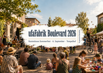 ufaFabrik Boulevard 2026 mit Live-Musik, Straßenkunst, Familienprogramm und Markt in Berlin-Tempelhof
