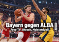 Bayern München gegen ALBA Berlin im Basketball-Meisterduell